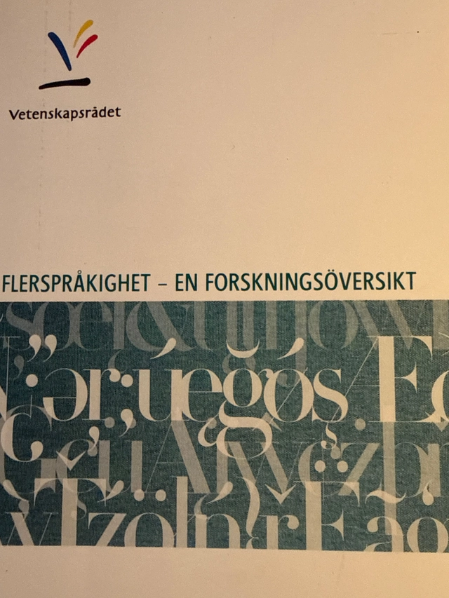 Flerspråkighet : en forskningsöversikt; Kenneth Hyltenstam, Monica Axelsson, Inger Lindberg, Vetenskapsrådet, Medicinska forskningsrådet
(tidigare namn), Medicinska forskningsrådet, Humanistisk-samhällsvetenskapliga forskningsrådet
(tidigare namn), Humanistisk-samhällsvetenskapliga forskningsrådet, Forskningsrådsnämnden
(tidigare namn), Forskningsrådsnämnden, Naturvetenskapliga forskningsrådet
(tidigare namn), Naturvetenskapliga forskningsrådet, Teknikvetenskapliga forskningsrådet
(tidigare namn), Teknikvetenskapliga forskningsrådet; 2012