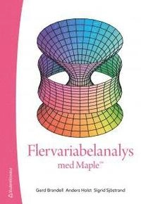 Flervariabelanalys med Maple; Gerd Brandell, Anders Holst, Sigrid Sjöstrand; 2012