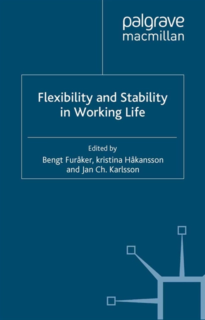 Flexibility and stability in working life; Bengt Furåker, Kristina Håkanson, Jan Ch. Karlsson; 2007