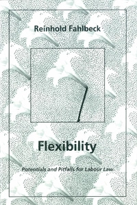 Flexibility Potentials and Pitfalls for Labour Law; Reinhold Fahlbeck; 1999