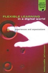 Flexible learning in a digital world : experiences and expectations; Betty Collis; 2001