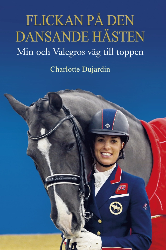 Flickan på den dansande hästen: min och Valegros väg till toppen; Charlotte Dujardin; 2018