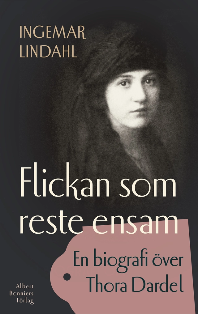 Flickan som reste ensam : en biografi över Thora Dardel; Ingemar Lindahl; 2018