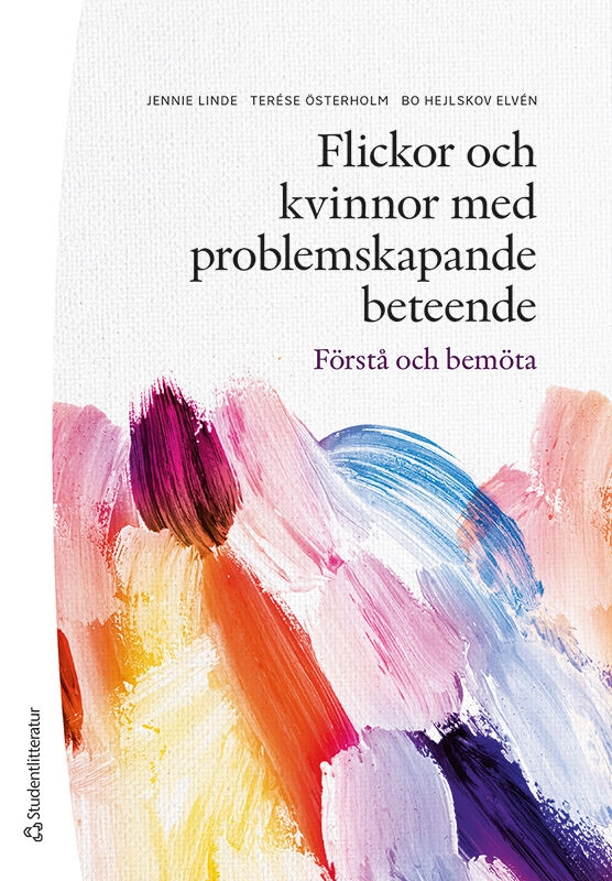 Flickor och kvinnor med problemskapande beteende - Förstå och bemöta; Jennie Linde, Terése Österholm, Bo Hejlskov Elvén; 2026