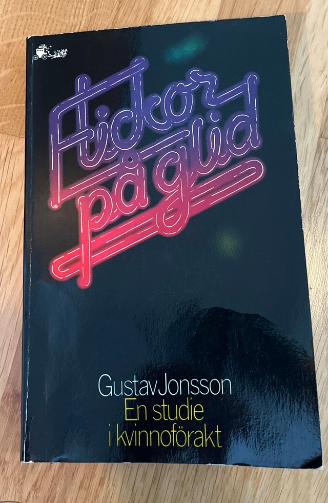 Flickor på glid : en studie i kvinnoförakt; Gustav Jonsson; 1980