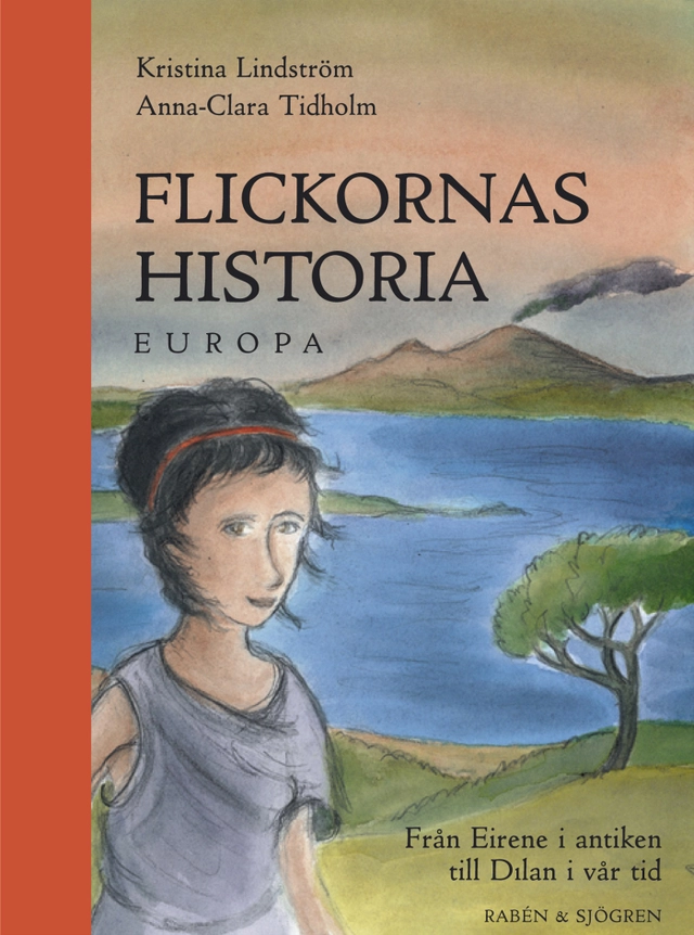 Flickornas historia - Europa : Från Eirene i antiken till Dilan i vår tid; Kristina Lindström; 2002