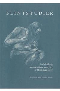 Flintstudier : en håndbog i systematiske analyser af flintinventarer; Berit Valentin Eriksen, Deborah S. Olausson; 2000