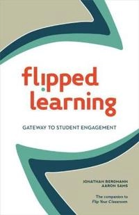 Flipped learning : gateway to student engagement; Jonathan Bergmann; 2014
