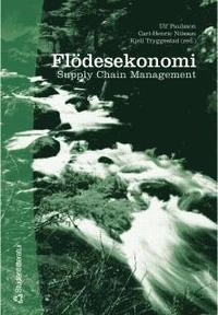 Flödesekonomi : Supply Chain Management; Ulf Paulsson, Carl-Henric Nilsson, Kjell Tryggestad; 2000