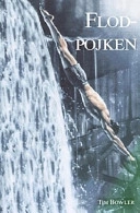 Flodpojken; Tim Bowler; 1999