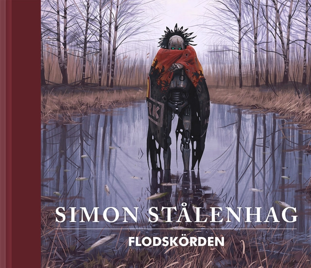Flodskörden : illustrerade sägner ur Slingans landskap 1995-1999; Simon Stålenhag; 2016