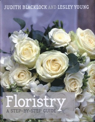 Floristry; Judith Blacklock, Lesley Young; 2010