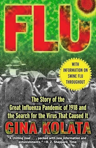Flu: The Story of the Great Influenza Pandemic of 1918 and the Search for the Virus That Caused It; Gina Kolata; 2001