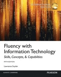 Fluency with information technology : skills, concepts, & capabilities; Lawrence Snyder; 2013