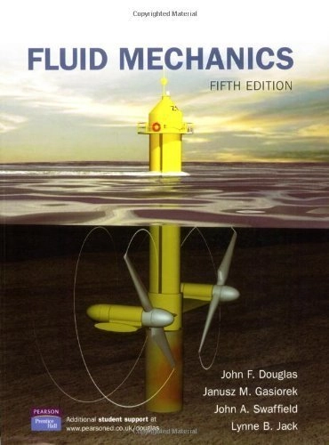 Fluid mechanics; John F. Douglas, Janusz M. Gasiorek, John A. Swaffield, Lynne B. Jack; 2005