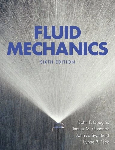 Fluid mechanics; John F. Douglas; 2011