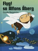 Flyg! sa Alfons Åberg; Gunilla Bergström; 2007