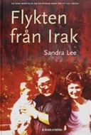 Flykten från Irak : en sann berättelse om en kvinnas kamp för ett liv i frihet; Sandra Lee; 2005