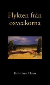 Flykten från oxveckorna; Karl-Einar Holm, Kajsa Brundin, Ann- Christine Dellgård-Månsson, Lena Jönsson, Tommy Tallberg, Sven-Axel Månsson, Ulf Jönsson; 2017