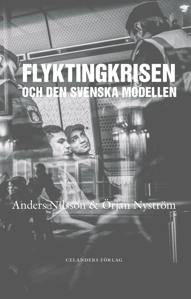 Flyktingkrisen och den svenska modellen; Anders Nilsson, Örjan Nyström; 2016
