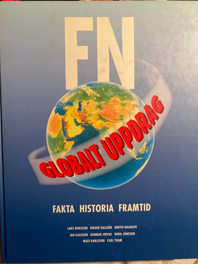 FN - globalt uppdrag : fakta, historia, framtid. · Studiehandledning; Lars Eriksson, Svenska FN-förbundet, Studieförbundet Näringsliv och samhälle; 1995