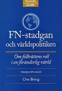 FN-stadgan och världspolitiken : om folkrättens roll i en föränderlig värld; Ove Bring; 2000