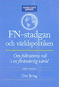 FN-stadgan och världspolitiken : Om folkrättens roll i en föränderlig värld; Ove Bring; 2002