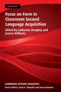 Focus on form in classroom second language acquisition; Catherine Doughty, Jessica Williams; 1998