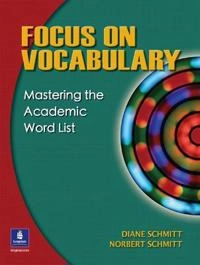Focus on vocabulary : mastering the academic word list; Diane Schmitt; 2005
