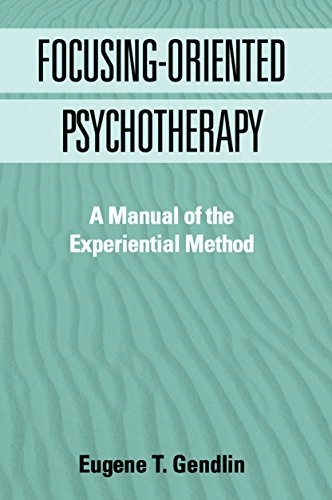 Focusing-oriented psychotherapy : a manual of the experiential method; Eugene T. Gendlin; 1996