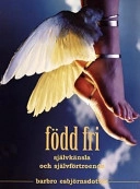 Född fri : självkänsla och självförtroende; Barbro Esbjörnsdotter; 1999