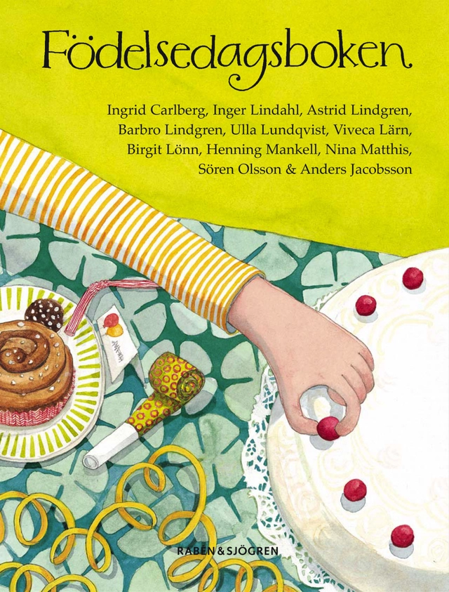 Födelsedagsboken; Ingrid Carlberg, Anders Jacobsson, Inger Lindahl, Barbro Lindgren, Viveca Lärn, Sören Olsson, Astrid Lindgren, Malin Bergman, Ulla Lundqvist, Birgit Lönn, Nina Matthis; 2005