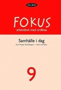 Fokus : arbetsbok med ordlista - Samhälle i dag 9; Bengt Arwén, Ulf Bergqvist, Håkan Dahlberg, Bengt Henricsson, Kaj Hildingson, Lars Hildingson, Tommy Ripmarken, Karin Wergel, Ylva Yngwe, Maria Ramsby; 2007