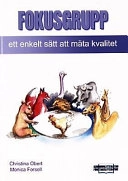 Fokusgrupp : ett enkelt sätt att mäta kvalitet; Christina Obert; 2000