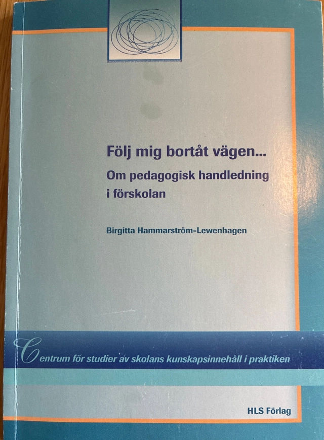 Följ mig bortåt vägen- : om pedagogisk handledning i förskolan; Birgitta Hammarström-Lewenhagen; 2006