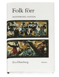 Folk Förr : Historiska Essäer; Eva Österberg; 1995