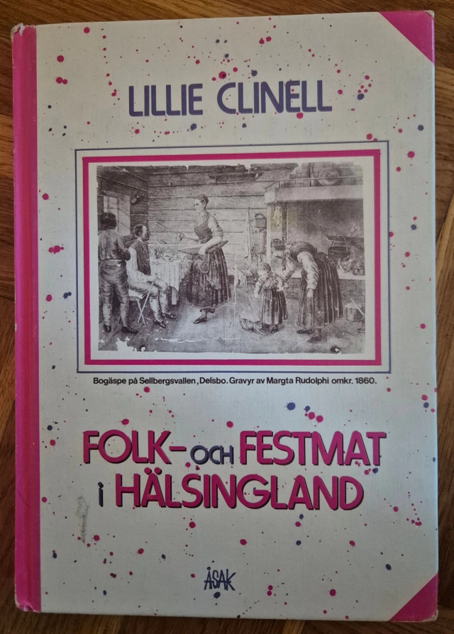 Folk- och festmat i Hälsingland : under äldre tid; Lillie Clinell; 1987