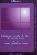 Folkbildning - samtidig eller tidlös? : om innebörder över tid; Ann-Marie Laginder; 2005