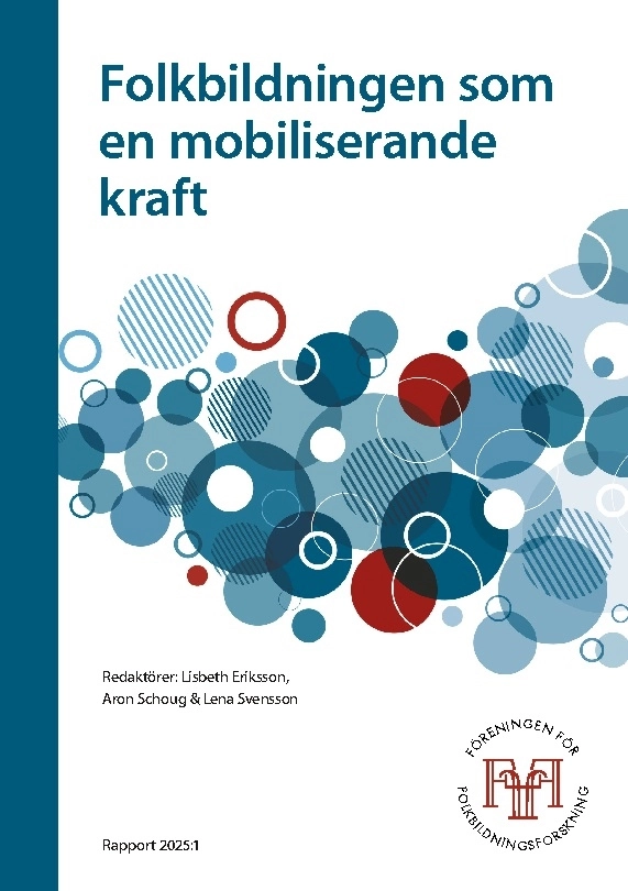 Folkbildningen som  en mobiliserande  kraft; Lisbeth Eriksson, Lena Svensson, Aron Schoug; 2025