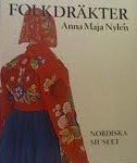 Folkdräkter: Ur Nordiska museets samlingar Volym 77 av Handlingar ; Anna-Maja Nylén