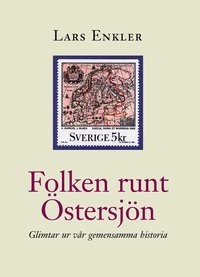 Folken runt Östersjön. Glimtar ur vår gemensamma historia; Lars Enkler; 2003
