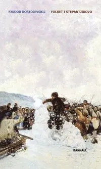 Folket i Stepantjikovo; Fjodor Dostojevskij; 2012