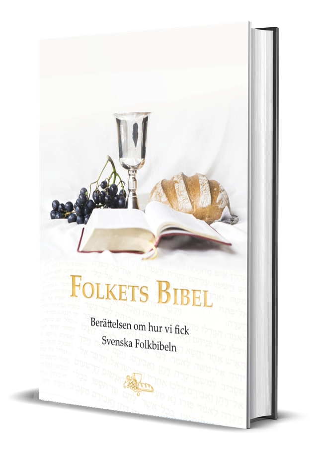 Folkets Bibel - Berättelsen om hur vi fick Svenska Folkbibeln; Svenska Folkbibeln; 2019