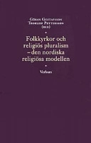 Folkkyrkor och religiös pluralism - den nordiska religiösa modellen; Göran Gustafsson, Thorleif Pettersson, Från statskyrka till fri folkkyrka (projekt); 2000