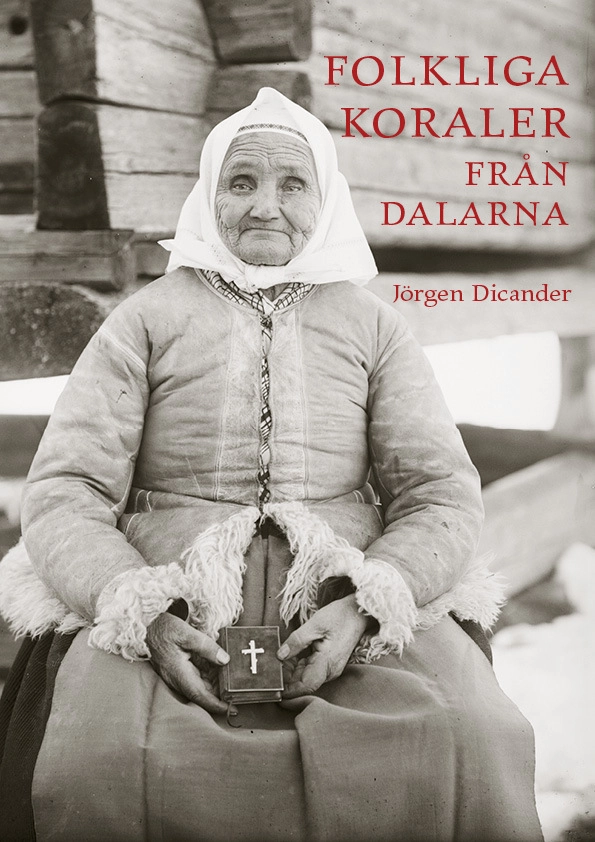 Folkliga koraler från Dalarna : första och andra samlingen; Jörgen Dicander; 2017