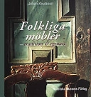 Folkliga möbler : tradition och egenart : en stilanalytisk studie av renässans- och barockdrag i den svenska folkliga möbelkonsten; Johan Knutsson; 2001
