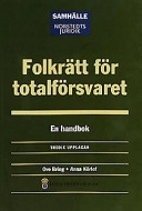 Folkrätt för totalförsvaret  : En handbok; Ove Bring; 2002