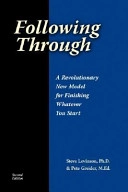 Following Through: A Revolutionary New Model for Finishing Whatever You Start; Steve Levinson, Pete Greider