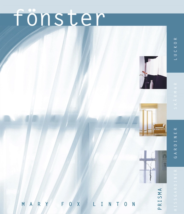 Fönster : Hissgardiner, gardiner, skärmar, luckor; Mary Fox Linton; 2001