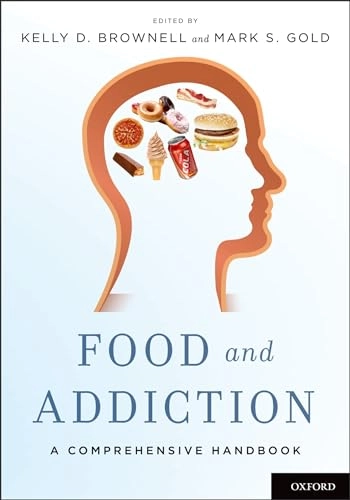 Food and addiction : a comprehensive handbook; Kelly D. Brownell, Mark S. Gold; 2012